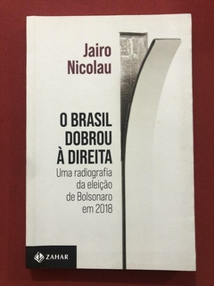 Livro - O Brasil Dobrou À Direita - Jairo Nicolau - Zahar - Seminovo