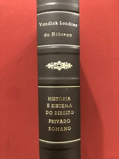 Livro - História E Sistema Do Direito Privado Romano - Vandick Londres Da Nóbrega