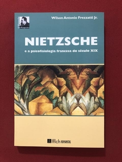 Livro - Nietzsche E A Psicofisiologia Francesa Do Século XIX