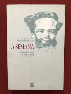 Livro - A Semana - Machado De Assis - John Gledson - Hucitec