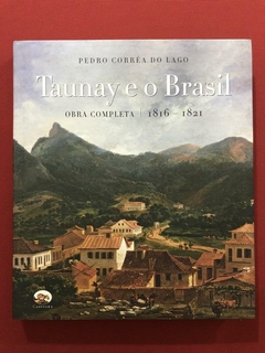Livro - Taunay E O Brasil - Obra Completa 1816-1821 - Capivara - Seminovo