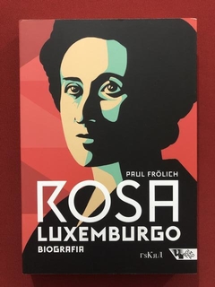 Livro- Rosa Luxemburgo - Biografia - Paul Frölich - Seminovo