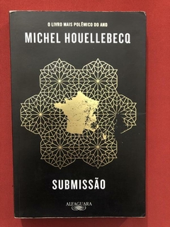 Livro - Submissão - Michel Houellebecq - Editora Alfaguara