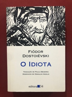 Livro - O Idiota - Fiódor Dostoiévski - Editora 34 - Seminov
