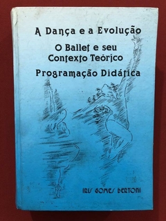 Livro - A Dança E A Evolução, O Ballet Seu Contexto Teórico
