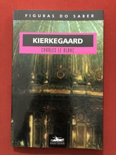 Livro - Kierkegaard - Charles Le Blanc - Estação Liberdade - Seminovo