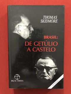 Livro - Brasil: De Getúlio A Castelo - Thomas Skidmore