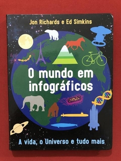 Livro - O Mundo Em Infográficos - Jon Richards, Ed Simkins