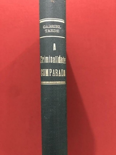 Livro - A Criminalidade Comparada - Gabriel Tarde - Editora Nacional - comprar online