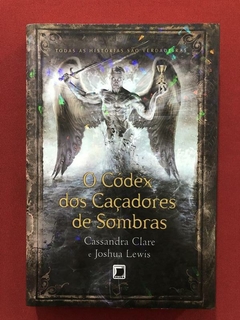 Livro - O Códex Dos Caçadores De Sombras - Cassandra Clare