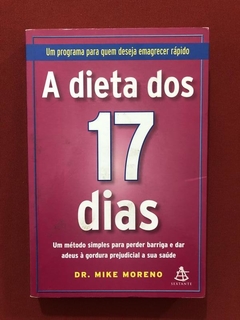 Livro - A Dieta Dos 17 Dias - Dr. Mike Moreno - Ed. Sextante