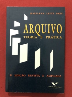 Livro - Arquivo: Teoria E Prática - Marilena Leite Paes - Ed. FGV