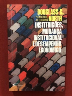 Livro - Instituições, Mudança Institucional E Desempenho Econômico - Douglass C. North