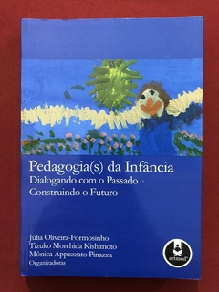 Livro - Pedagogias Da Infância -Tizuko Morchida - Artmed - Seminovo