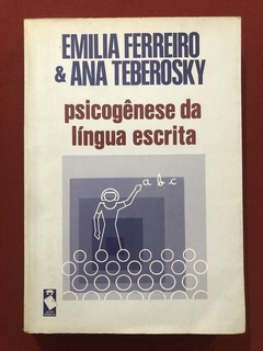 Livro - Psicogênese Da Língua Escrita - Emilia Ferreiro - Ana Teberosky