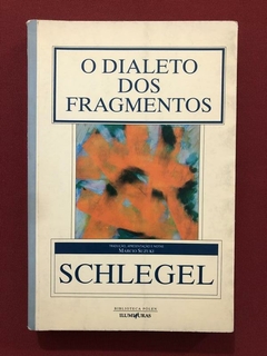 Livro - O Dialeto Dos Fragmentos - Schlegel - Ed. Iluminuras