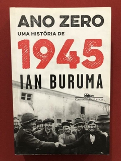 Livro - Ano Zero: Uma História De 1945 - Ian Buruma