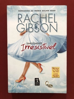 Livro - Simplesmente Irresistível - Rachel Gibson - Seminovo