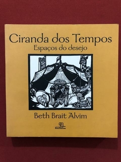 Livro- Ciranda Dos Tempos- Beth Brait Alvim - Ed. Escrituras