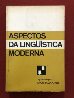 Livro - Aspectos Da Linguística Moderna - Archibald A. Hill - Cultrix