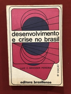 Livro - Desenvolvimento E Crise No Brasil - Luiz C. Bresser
