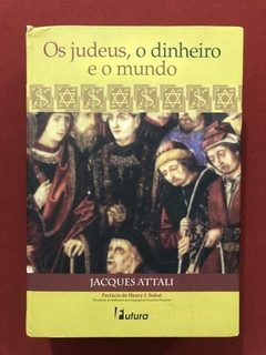 Livro - Os Judeus, O Dinheiro E O Mundo - Jacques Attali