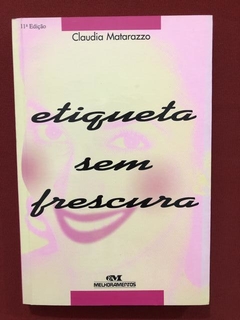 Livro - Etiqueta Sem Frescura - Claudia M. - Melhoramentos