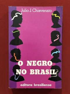 Livro- O Negro No Brasil - Julio J. Chiavenato - Brasiliense