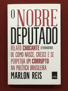 Livro - O Nobre Deputado - Ma'rlon Reis - Editora LeYa - Seminovo