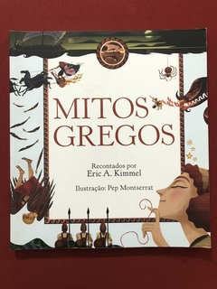 Livro - Mitos Gregos - Eric A. Kimmel - Pep Montserrat - Martins Fontes