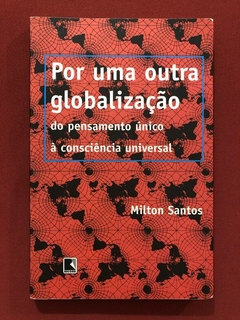 Livro - Por Uma Outra Globalização - Milton Santos - Ed. Record