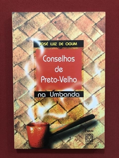 Livro - Conselhos De Preto-Velho Na Umbanda - José L - Semi.