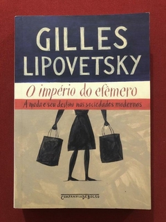 Livro - O Império Do Efêmero - Gilles Lipotvesky - Seminovo