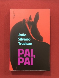 Livro- Pai, Pai - João Silvério Trevisan - Editora Alfaguara