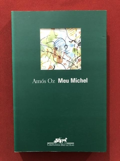 Livro - Meu Michel - Amós Oz - Cia. Das Letras - Seminovo