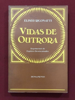 Livro - Vidas De Outrora - Eliseu Rigonatti - Ed. Pensamento