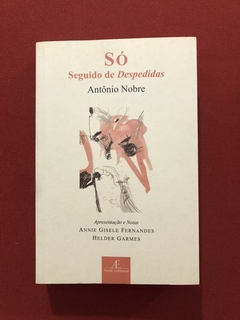 Livro - Só Seguido De Despedidas - Antônio Nobre - Seminovo