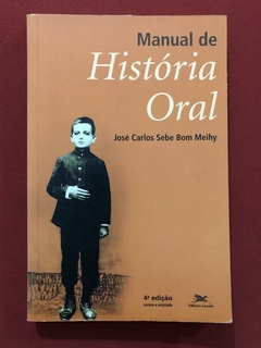 Livro - Manual De História Oral - Jose´Carlos Sebe - Edições Loyola