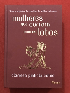 Livro - Mulheres Que Correm Com Os Lobos - Clarissa Pinkola Estés - Rocco - Seminovo