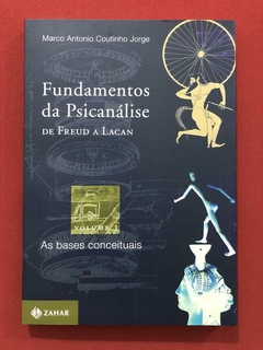 Livro - Fundamentos Da Psicanálise - As Bases Conceituais - Marco A. Coutinho - Seminovo