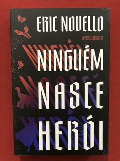 Livro - Ninguém Nasce Herói - Eric Novello - Seminovo