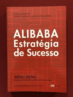 Livro - Alibaba Estratégia De Sucesso - Ming Zeng - Seminovo