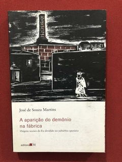 Livro - A Aparição Do Demônio Na Fábrica - José De Souza Martins