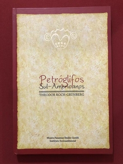 Livro - Petróglifos Sul-Americanos - Dr. Theodor Koch-Grünberg - Seminovo