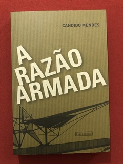 Livro - A Razão Armada - Candido Mendes - Ed. Garamond - Seminovo