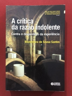 Livro - A Crítica Da Razão Indolente - Boaventura De Sousa - Cortez - Seminovo