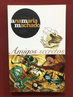 Livro - Amigos Secretos - Ana Maria Machado - Seminovo
