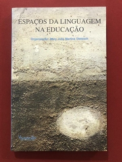 Livro - Espaços Da Linguagem Na Educação - Mary Julia Martins - Humanitas