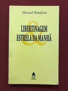 Livro - Libertinagem & Estrela Da Manhã - Manuel Bandeira - Nova Fronteira
