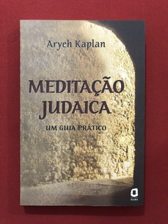 Livro - Meditação Judaica - Aryeh Kaplan - Ed. Ágora - Semin